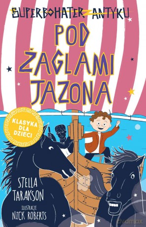 Pod żaglami Jazona! Superbohater z antyku (Tom 6) - Stella Tarakson [KSIĄŻKA]