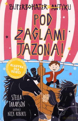 Pod żaglami Jazona! Superbohater z antyku (Tom 6) - Stella Tarakson [KSIĄŻKA]