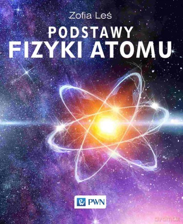 Podstawy fizyki atomu - Zofia Leś [KSIĄŻKA]