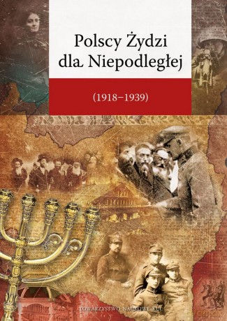 Polscy Żydzi dla Niepodległej (1918-1939) - Sławomir Jacek Żurek [KSIĄŻKA]