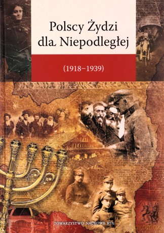 Polscy Żydzi dla Niepodległej (1918-1939) - Sławomir Jacek Żurek [KSIĄŻKA]