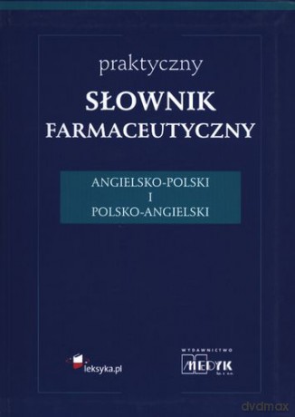 Praktyczny słownik farmaceutyczny angielsko-polski i polsko-angielski [KSIĄŻKA]