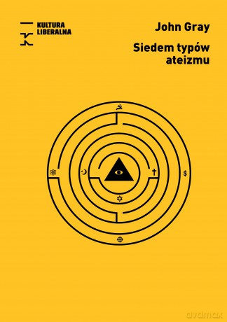 Siedem typów ateizmu - John Gray [KSIĄŻKA]