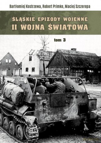 Śląskie epizody wojenne. Druga wojna światowa (Tom 3) [KSIĄŻKA]