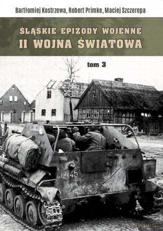 Śląskie epizody wojenne. Druga wojna światowa (Tom 3) [KSIĄŻKA]