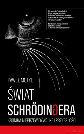Świat Schrodingera. Kronika nieprzewidywalnej przyszłości - Paweł Motyl [KSIĄŻKA]