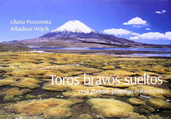Toros bravos sueltos, czyli podróże pewnego małżeństwa - Liliana Poszumska, Arkadiusz Wójcik [KSIĄŻKA]