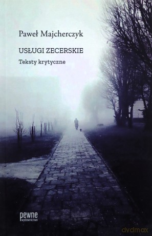 Usługi zecerskie. Teksty krytyczne! - Paweł Majcherczyk [KSIĄŻKA]