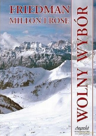 Wolny wybór - Rose Milton, Friedman Milton [KSIĄŻKA]