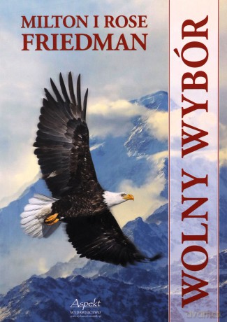 Wolny wybór - Rose Milton, Friedman Milton [KSIĄŻKA]