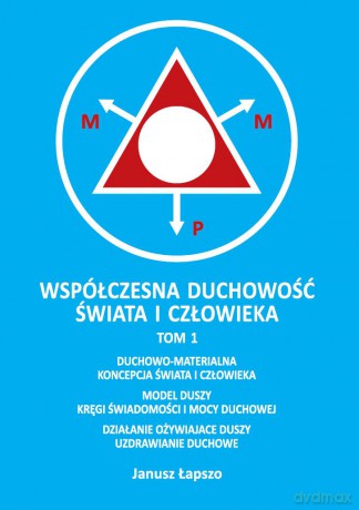 Współczesna duchowość świata i człowieka (Tom 1) - Janusz Łapszo [KSIĄŻKA]