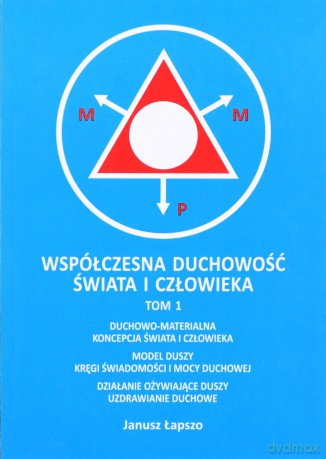Współczesna duchowość świata i człowieka (Tom 1) - Janusz Łapszo [KSIĄŻKA]