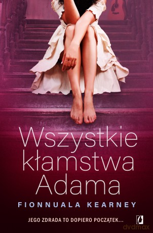 Wszystkie kłamstwa Adama - Fionnuala Kearney [KSIĄŻKA]