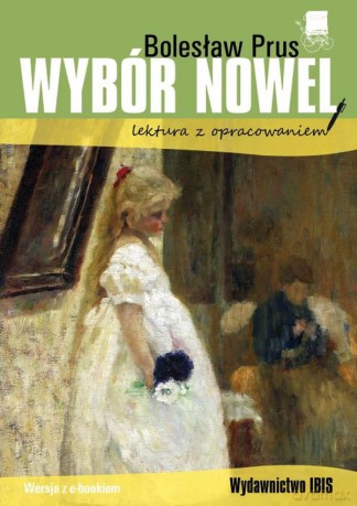 Wybór nowel. Lektura z opracowaniem - Bolesław Prus [KSIĄŻKA]