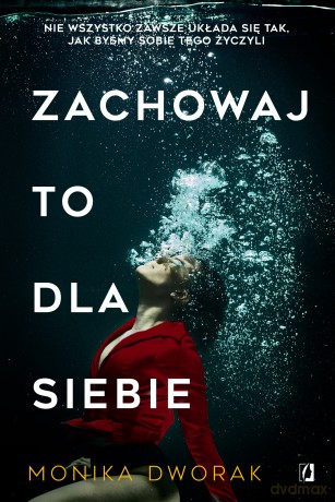 Zachowaj to dla siebie - Monika Dworak [KSIĄŻKA]