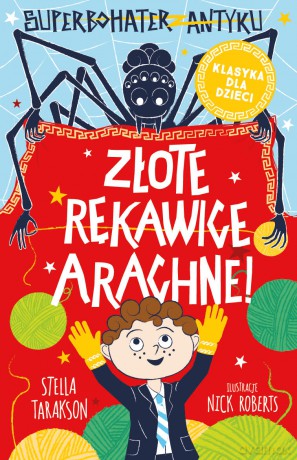 Złote rękawice Arachne! Superbohater z antyku (Tom 3) - Stella Tarakson [KSIĄŻKA]