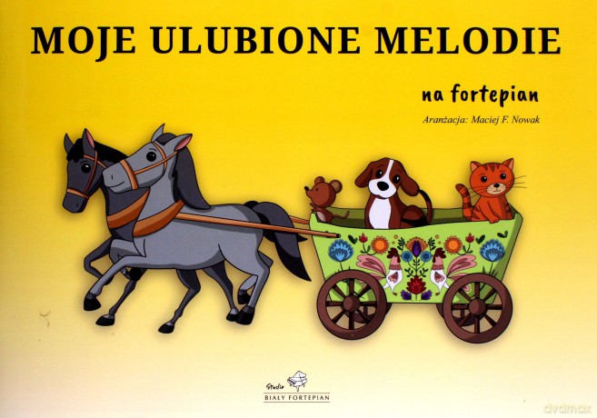 Moje ulubione melodie na fortepian - Maciej F. Nowak [KSIĄŻKA]