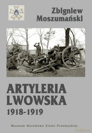 Artyleria lwowska 1918-1919 - Zbigniew Moszumański [KSIĄŻKA]