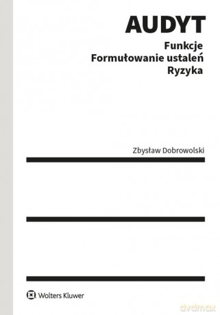 Audyt Teoria i praktyka - Zbysław Dobrowolski [KSIĄŻKA]