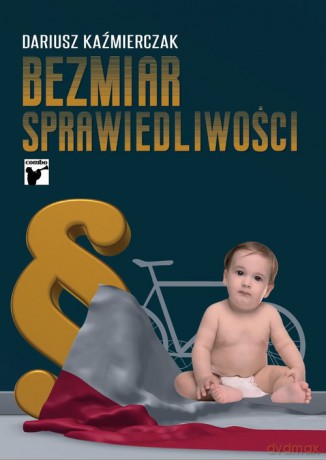 Bezmiar sprawiedliwości - Dariusz Kaźmierczak [KSIĄŻKA]