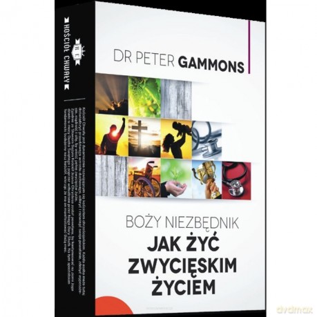 Boży Niezbędnik Jak żyć zwycięskim życiem - Peter Gammons [KSIĄŻKA]