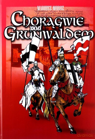 Chorągwie pod Grunwaldem - Mariusz Moroz [KSIĄŻKA]