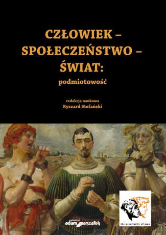 Człowiek-Społeczeństwo-Świat: podmiotowość [KSIĄŻKA]