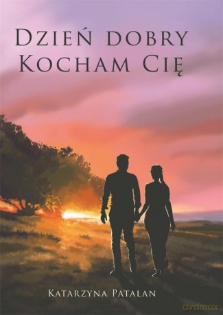 Dzień dobry kocham cię - Katarzyna Patalan [KSIĄŻKA]