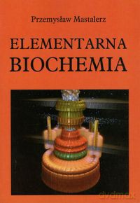 Elementarna biochemia - Przemysław Mastalerz [KSIĄŻKA]