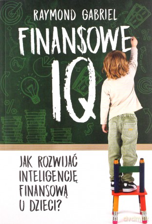 Finansowe IQ - Gabriel Raymond [KSIĄŻKA]