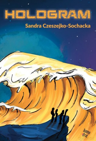 Hologram - Sandra Czeszejko-Sochacka [KSIĄŻKA]