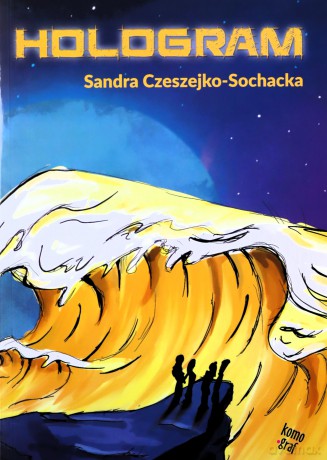 Hologram - Sandra Czeszejko-Sochacka [KSIĄŻKA]