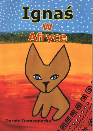 Ignaś w Afryce - Dorota Demendecka [KSIĄŻKA]