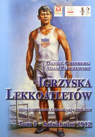 Igrzyska lekkoatletów. Sztokholm 1912 (Tom 5) - Daniel Grinberg, Adam Parczewski [KSIĄŻKA]