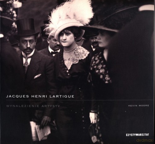 Jacques Henri Lartigue. Wynalezienie artysty - Kevin Moore [KSIĄŻKA]