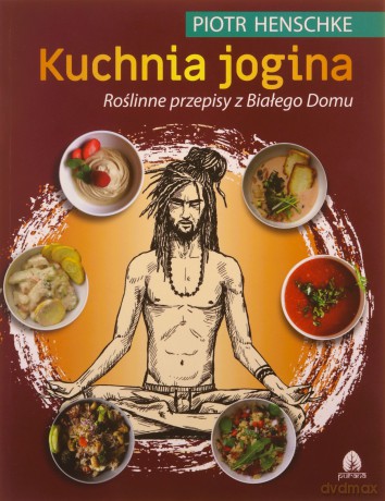 Kuchnia Jogina - Piotr Henschke [KSIĄŻKA]