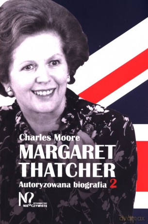 Margaret Thatcher - Charles Moore [KSIĄŻKA]