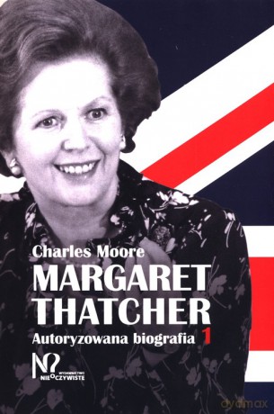 Margaret Thatcher - Charles Moore [KSIĄŻKA]