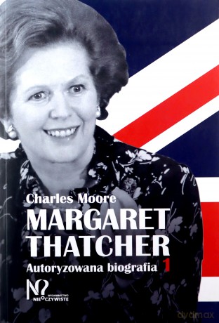 Margaret Thatcher - Charles Moore [KSIĄŻKA]