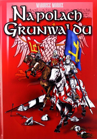 Na polach Grunwaldu - Mariusz Moroz [KSIĄŻKA]
