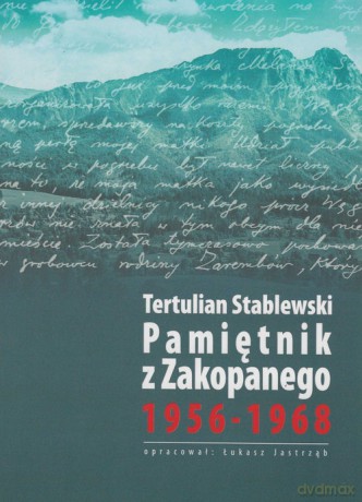 Pamiętnik z Zakopanego 1956-1968 - Tertulian Stablewski [KSIĄŻKA]