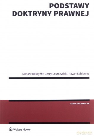 Podstawy doktryny prawnej - Tomasz Bekrycht, Jerzy Leszczyński [KSIĄŻKA]