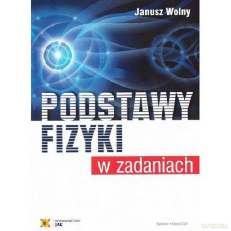 Podstawy fizyki w zadaniach - Janusz Wolny [KSIĄŻKA]