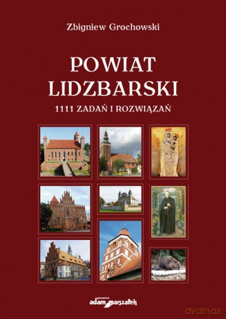 Powiat Lidzbarski 1111 zadań i rozwiązań - Zbigniew Grochowski [KSIĄŻKA]