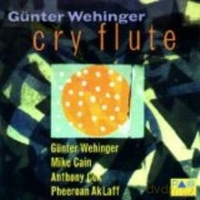 Gunther Wehinger, Mike Cain, Anthony Cox, Pharoan Akaff: Cry Flute [CD]