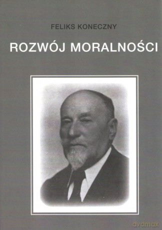 Rozwój moralności - Feliks Koneczny [KSIĄŻKA]