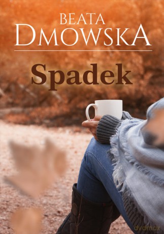 Spadek - Beata Dmowska [KSIĄŻKA]