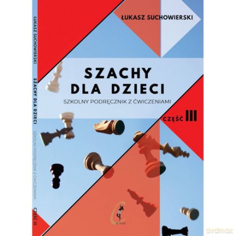 Szachy dla dzieci Część 3 - Łukasz Suchowierski [KSIĄŻKA]