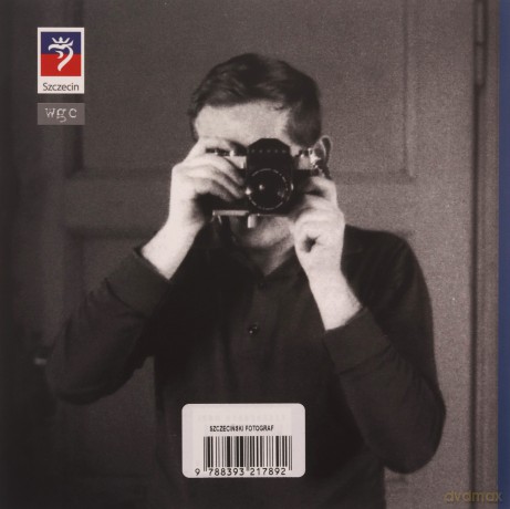 Szczeciński Fotograf Zbigniew Wróblewski - Zbigniew Wróblewski, Grzegorz Czarnecki [KSIĄŻKA]