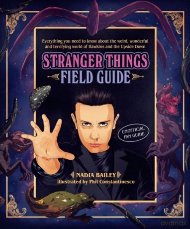 The Stranger Things Field Guid - Nadia Bailey [KSIĄŻKA]